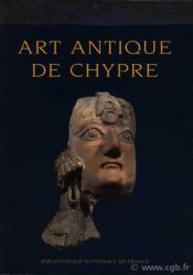 Art antique de Chypre - du bronze moyen à l époque byzantine CABINET DES MEDAILLES