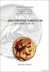 The coins of Tarentum - from 350 BC to 281 BC D ANDREA Alberto, MIGLIOLI Marco, TAFURI Giuseppe, VONGHIA Enrico