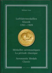 Luftfahrtmedaillen Klassik 1783 – 1909 - Médailles aéronautiques La période classique - Aerona
utic Medals Classic JOOS Michael