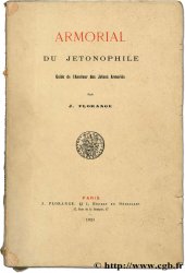 Armorial du jetonophile - Guide de l amateur des jetons armoriés FLORANGE J